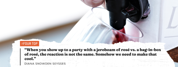 Boxed wine with quote: “When you show up to a party with a jeroboam of rosé v.s. a bag-in-box of rosé, the reaction is not the same. Somehow we need to make that cool.” — Diana Snowden Seysses